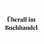 Schriftzug Überall im Buchhandel
